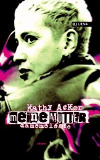 Meine Mutter - Kathy Acker - E-Book