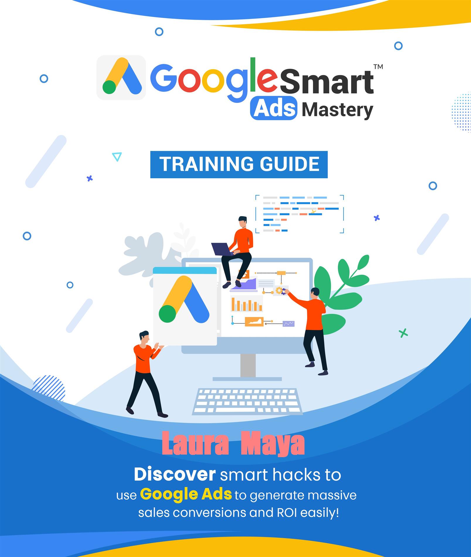 Google Ads  Mastery Guide - Laura Maya - E-Book