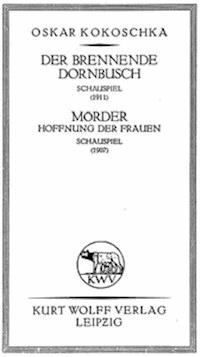 Der brennende Dornbusch/Mörder. Hoffnung der Frauen - Kokoschka, Oskar - kostenlos E-Book