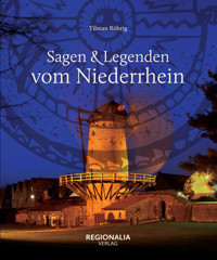 Sagen und Legenden vom Niederrhein - Tilman Röhrig - E-Book