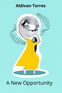 A New Opportunity - aldivan teixeira torres - E-Book
