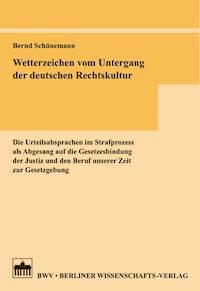 Wetterzeichen vom Untergang der deutschen Rechtskultur - Bernd Schünemann - E-Book