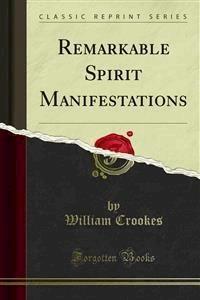 Remarkable Spirit Manifestations - William Crookes - E-Book