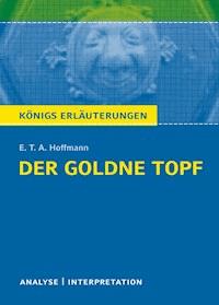 Der goldne Topf. Königs Erläuterungen. - E.T.A. Hoffmann - E-Book
