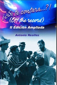 ¡¿Si te contara…?! (off the record) - Antonio Resíllez López - E-Book
