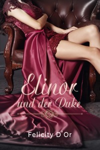 Elinor und der Duke - Felicity D'Or - E-Book