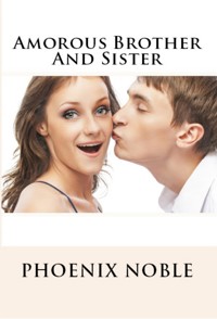Amorous Brother And Sister: Incest Erotica - Phoenix Noble - E-Book