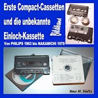 Erste Compact-Cassetten und die unbekannte Einloch-Kassette - Uwe H. Sültz - E-Book