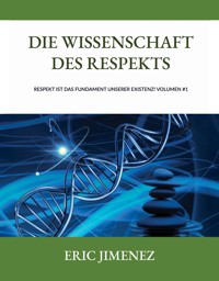 Die Wissenschaft des Respekts - Eric Jimenez - E-Book