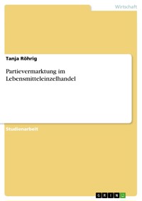 Partievermarktung im Lebensmitteleinzelhandel - Tanja Röhrig - E-Book