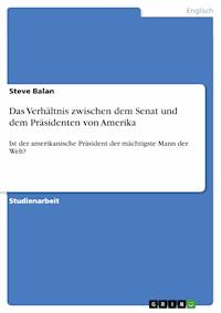 Das Verhältnis zwischen dem Senat und dem Präsidenten von Amerika - Steve Balan - kostenlos E-Book
