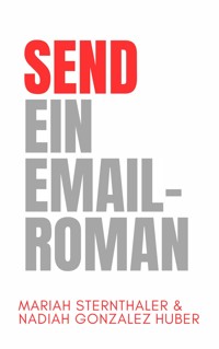 SEND - Ein Email-Roman - Mariah Sternthaler - E-Book