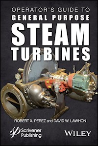 Operator's Guide to General Purpose Steam Turbines - Robert X. Perez - E-Book