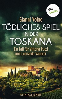 Tödliches Spiel in der Toskana: Ein Fall für Vittoria Pucci und Leonardo Vanucci - Band 3 - Gianni Volpe - E-Book