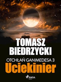 Otchłań Ganimedesa 3: Uciekinier - Tomasz Biedrzycki - E-Book