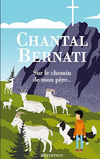 Sur le chemin de mon père.. - Chantal Bernati - E-Book