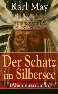 Der Schatz im Silbersee (Abenteuerroman) - Karl May - E-Book