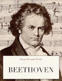 Beethoven - George Alexander Fischer - E-Book