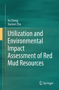 Utilization and Environmental Impact Assessment of Red Mud Resources - Yu Cheng - E-Book