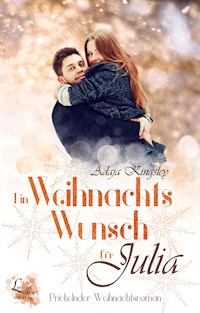 Ein Weihnachtswunsch für Julia - Adaja Kingsley - E-Book