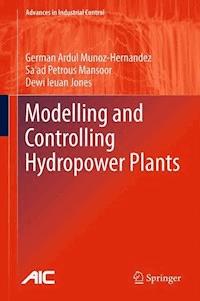 Modelling and Controlling Hydropower Plants - German Ardul Munoz-Hernandez - E-Book