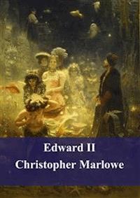Edward II - Christopher Marlowe - E-Book