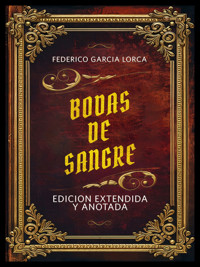 Bodas De Sangre - Edicion Extendida Y Anotada - Federico Garcia Lorca - E-Book