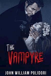 The Vampyre - A Tale - John William Polidori - E-Book