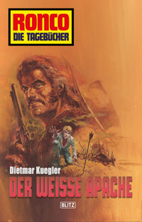 Ronco - Die Tagebücher 02 - Der weiße Apache - Dietmar Kuegler - E-Book
