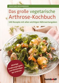 Das große vegetarische Arthrose-Kochbuch - Christiane Weißenberger - E-Book