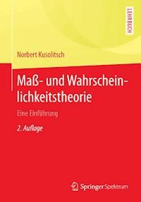 Maß-  und Wahrscheinlichkeitstheorie - Norbert Kusolitsch - E-Book