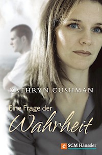 Eine Frage der Wahrheit - Kathryn Cushman - E-Book