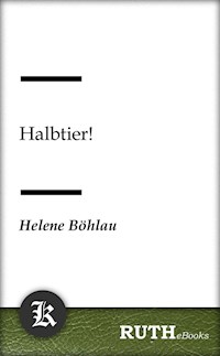 Halbtier! - Helene Böhlau - E-Book