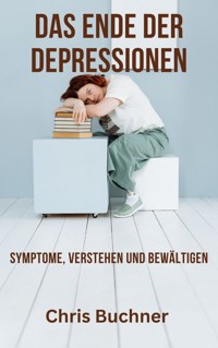 Das Ende der Depressionen - Chris Buchner - E-Book