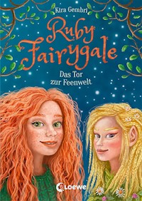 Ruby Fairygale (Band 4) - Das Tor zur Feenwelt - Kira Gembri - E-Book