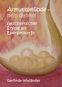 Armutsgelübde - nein danke! - Gerlinde Wieländer - E-Book