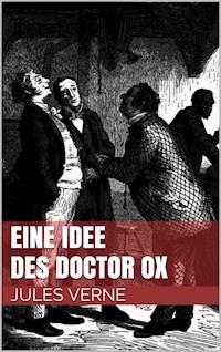Eine Idee des Doctor Ox - Jules Verne. - E-Book