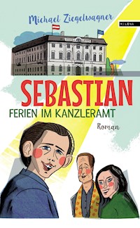 Sebastian – Ferien im Kanzleramt - Michael Ziegelwagner - E-Book