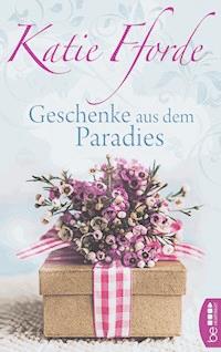 Geschenke aus dem Paradies - Katie Fforde - E-Book