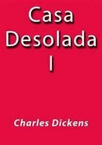 Casa desolada I - Charles Dickens. - E-Book