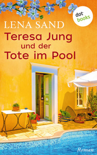 Teresa Jung und der Tote im Pool - Band 2 - Lena Sand - E-Book