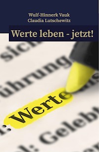 Werte leben jetzt! - Wulf-Hinnerk Vauk - E-Book