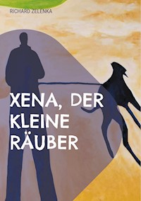 Xena, der kleine Räuber - Richard Zelenka - E-Book