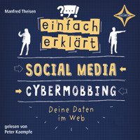 Social Media - Cybermobbing - Deine Daten im Web - Einfach erklärt, Teil 1 (ungekürzt) - Manfred Theisen - Hörbuch