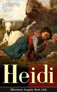 Heidi (Illustrierte Ausgabe: Buch 1&2) - Johanna  Spyri - E-Book