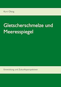 Gletscherschmelze und Meeresspiegel - Kurt Olzog - E-Book