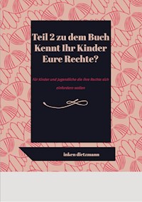 Teil 2 zu dem Buch Kennt Ihr Kinder Eure Rechte? - inken dietzmann - E-Book