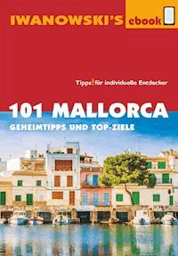 101 Mallorca - Reiseführer von Iwanowski - Jürgen Bungert - E-Book