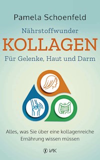 Nährstoffwunder Kollagen - Für Gelenke, Haut und Darm - Pamela Schoenfeld - E-Book