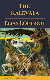 The Kalevala: An Epic Poem after Oral - Lönnrot Elias - E-Book